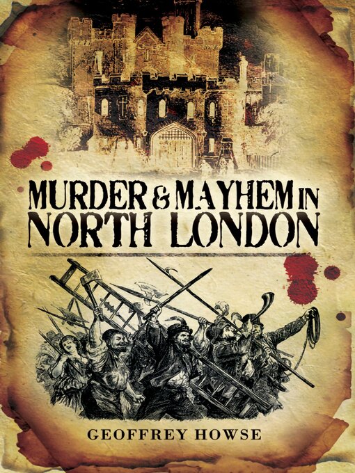 Title details for Murder & Mayhem in North London by Geoffrey Howse - Available